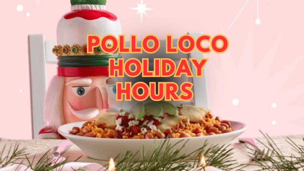 Pollo Loco Holiday Hours